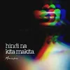 About Hindi na kita Makita Song