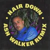 About Hair Down Ash Walker Remix Song