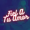 Fiel A Tu Amor