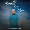 About Khatti Kadi Kha Song
