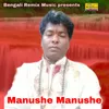 About Manushe Manushe Song