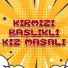 About Kırmızı Başlıklı Kız Masalı Song