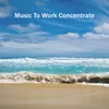 About Music To Work Concentrate Song