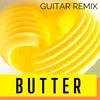 Butter Guitar Remix