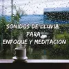 About Sonidos De Lluvia Para Enfoque Y Meditación Song