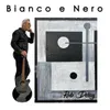 About Bianco e nero Song