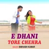 About E Dhani Tore Chehra Song