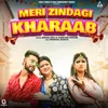 About Meri Zindagi Kharaab Song