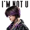 About I'M Not U Song