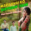 About Mara Bhai Ko Birthday Jaan Song