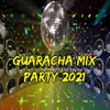 Guaracha Mix Party 2021