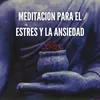 Meditacion para Estres y Ansiedad