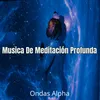 Musica De Meditación Profunda Ondas Alpha