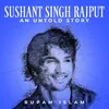 About Sushant Singh Rajput - An Untold Story Song