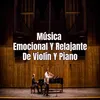 About Música Emocional Y Relajante De Violín Y Piano Song