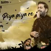 About Piya Piya Re Song