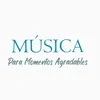 Música Para Momentos Agradables