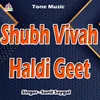 About Shubh Vivah Haldi Geet Song