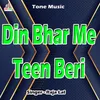 Din Bhar Me Teen Beri