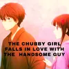 The Chubby Girl Falls In Love With The Handsome Guy