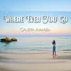 About Where Ever You Go Song