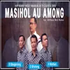 About Masihol Au Among Song