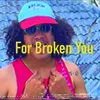 About For Broken You Song