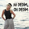 About Ah Dedim, Oh Dedim Song