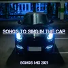 About Songs To Sing In The Car Mix 2021 Song