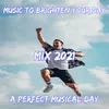 Music To Brighten Your Day Mix 2021