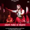 About Saun Nahi Si Khani Song