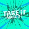 Take It ( Make It) Extended Mix
