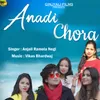 About Anadi Chora Song