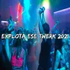 Explota Ese Twerk 2021