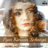 About Pyar Karaan Sohneya Song