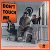 About Don't Touch Me Song