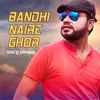 About Bandhi Naire Ghor Song
