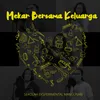 About Mekar Bersama Keluarga Song