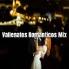 Vallenatos Románticos Mix