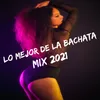 Lo Mejor De La Bachata Mix 2021