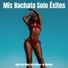 About Mix Bachata Solo Éxitos Song