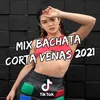 Mix Bachata Corta Venas 2021