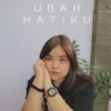 About Ubah Hatiku Song