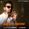 About Gal Sun Makhna Song