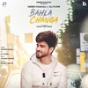 About Bahla Changa Song