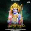 About Jhuthe Jag Ka Song