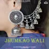 Jhumkao Wali