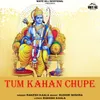 About Tum Kahan Chupe Song