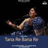 About Tana Re Bana Re Song