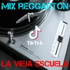 Mix Reggaeton La Vieja Escuela